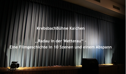 ,,Radau in der Wetterau‘‘ -  Eine Filmgeschichte in 10 Szenen und einem Abspann KrebsbachBühne Kaichen